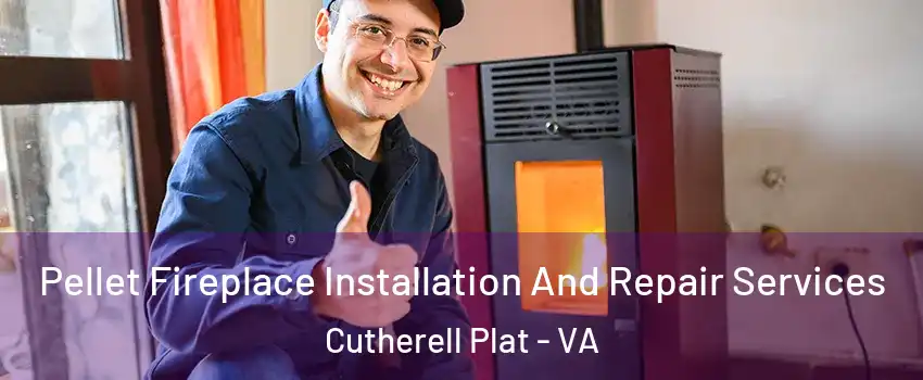 Pellet Fireplace Installation And Repair Services Cutherell Plat - VA