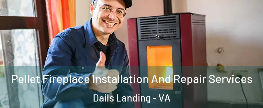 Pellet Fireplace Installation And Repair Services Dails Landing - VA