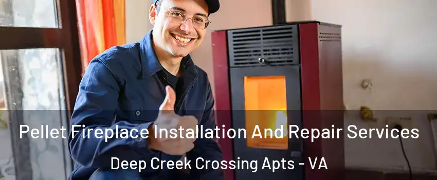 Pellet Fireplace Installation And Repair Services Deep Creek Crossing Apts - VA