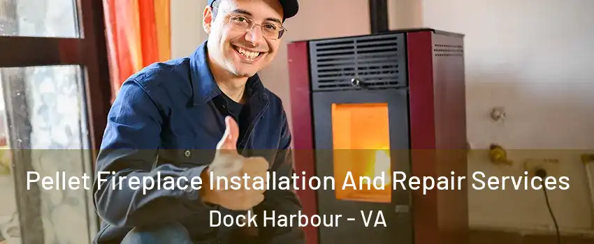 Pellet Fireplace Installation And Repair Services Dock Harbour - VA