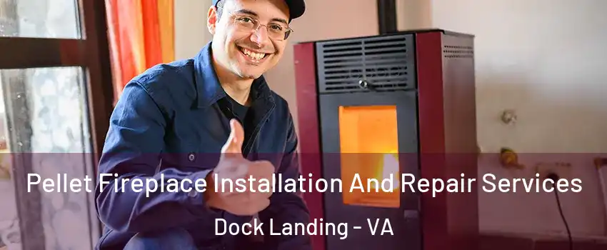 Pellet Fireplace Installation And Repair Services Dock Landing - VA