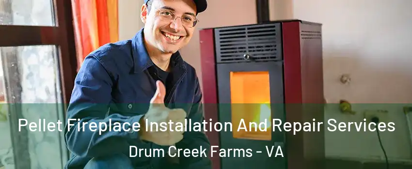 Pellet Fireplace Installation And Repair Services Drum Creek Farms - VA