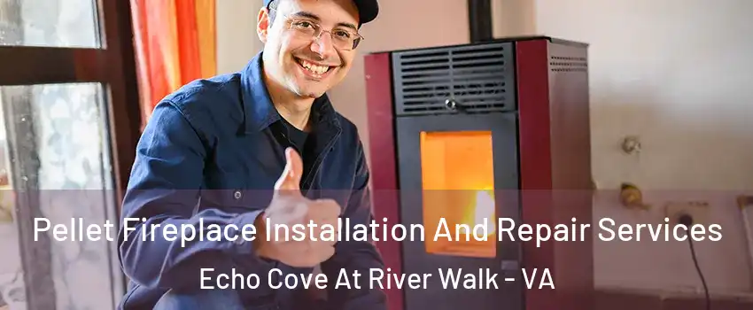 Pellet Fireplace Installation And Repair Services Echo Cove At River Walk - VA