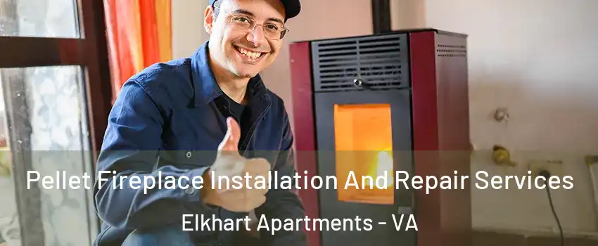 Pellet Fireplace Installation And Repair Services Elkhart Apartments - VA