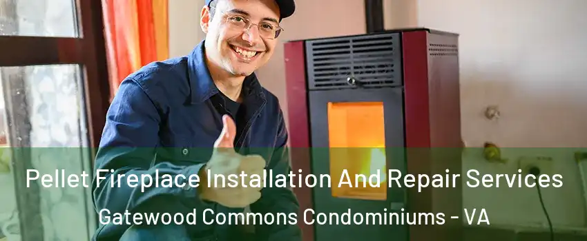 Pellet Fireplace Installation And Repair Services Gatewood Commons Condominiums - VA