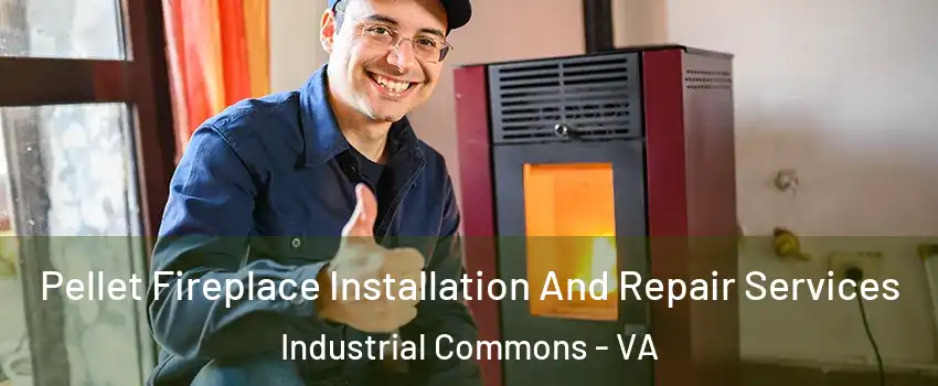 Pellet Fireplace Installation And Repair Services Industrial Commons - VA