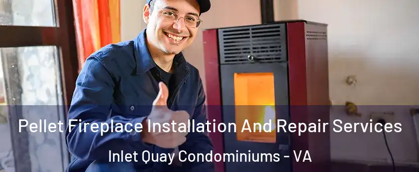 Pellet Fireplace Installation And Repair Services Inlet Quay Condominiums - VA