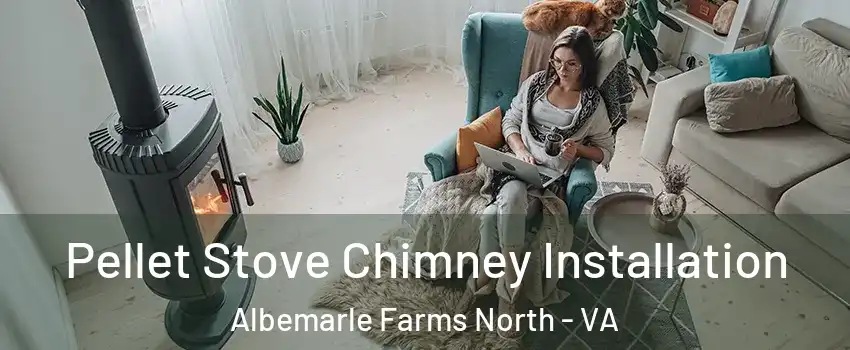 Pellet Stove Chimney Installation Albemarle Farms North - VA