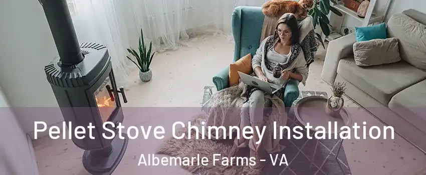 Pellet Stove Chimney Installation Albemarle Farms - VA