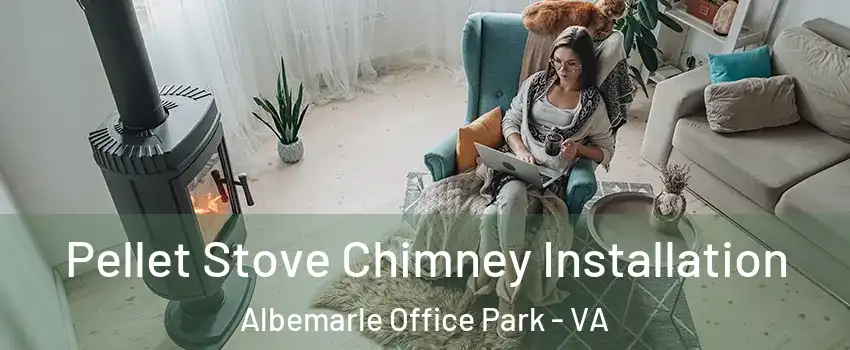 Pellet Stove Chimney Installation Albemarle Office Park - VA