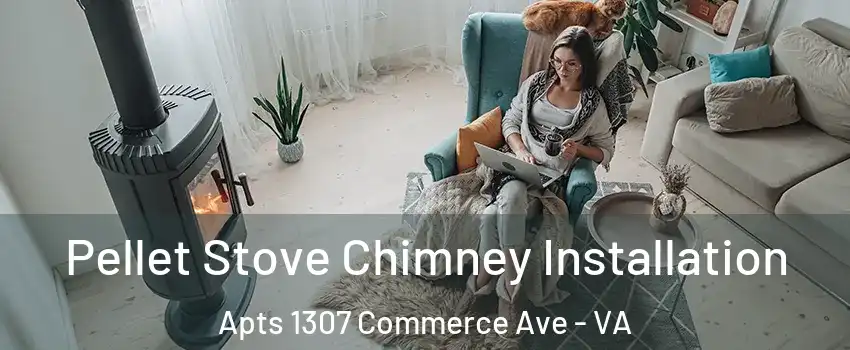 Pellet Stove Chimney Installation Apts 1307 Commerce Ave - VA