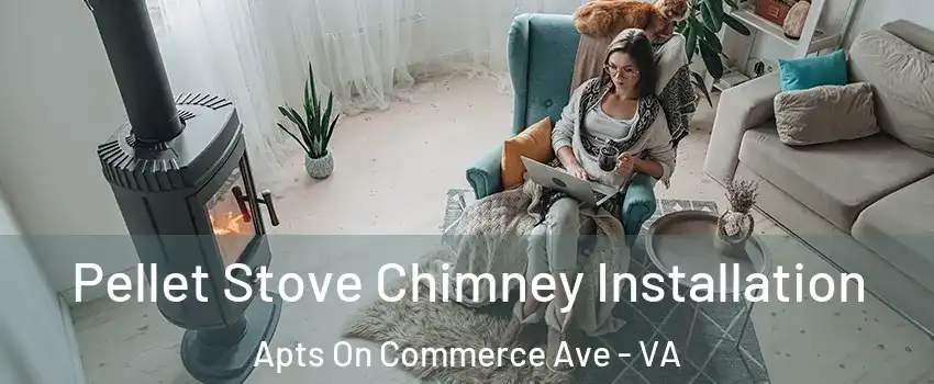 Pellet Stove Chimney Installation Apts On Commerce Ave - VA