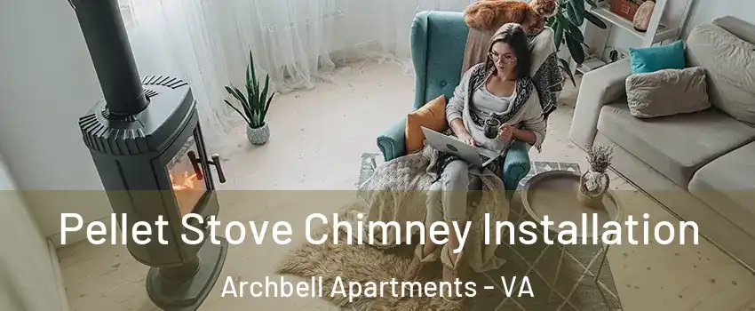Pellet Stove Chimney Installation Archbell Apartments - VA