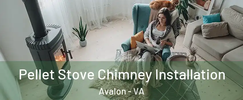 Pellet Stove Chimney Installation Avalon - VA