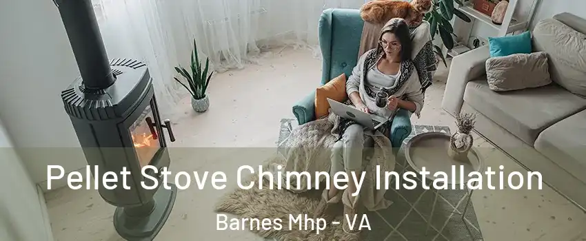 Pellet Stove Chimney Installation Barnes Mhp - VA