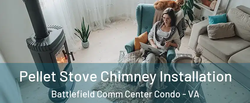 Pellet Stove Chimney Installation Battlefield Comm Center Condo - VA