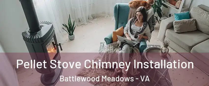 Pellet Stove Chimney Installation Battlewood Meadows - VA
