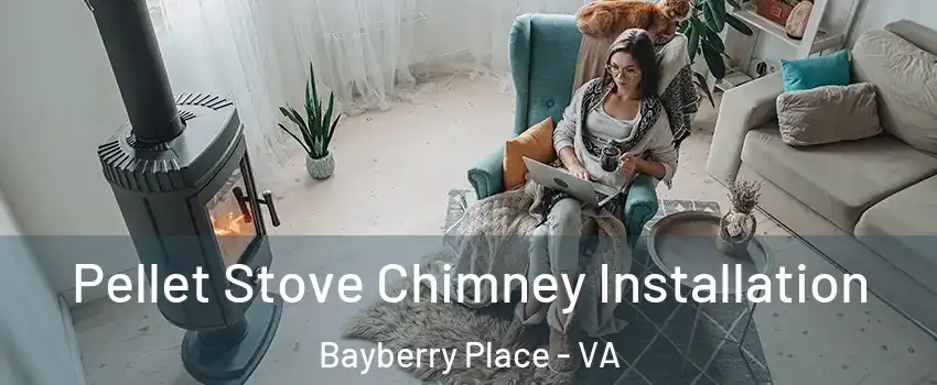 Pellet Stove Chimney Installation Bayberry Place - VA