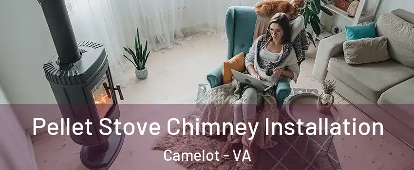 Pellet Stove Chimney Installation Camelot - VA