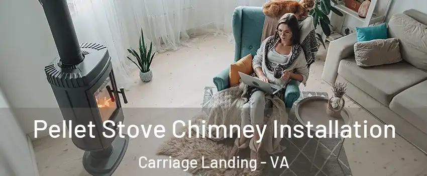 Pellet Stove Chimney Installation Carriage Landing - VA