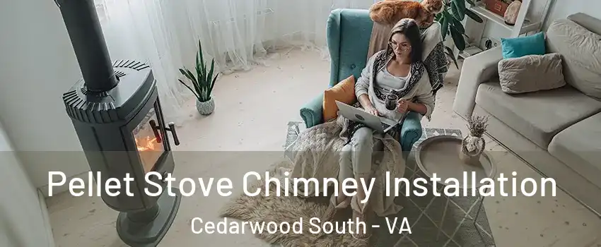 Pellet Stove Chimney Installation Cedarwood South - VA