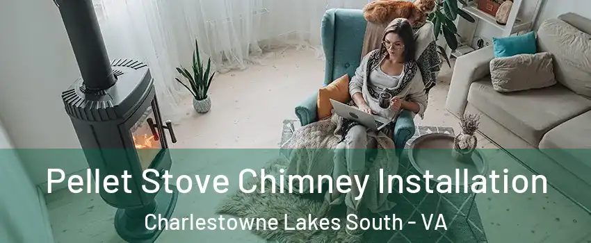 Pellet Stove Chimney Installation Charlestowne Lakes South - VA