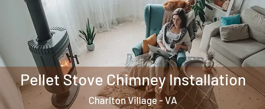 Pellet Stove Chimney Installation Charlton Village - VA