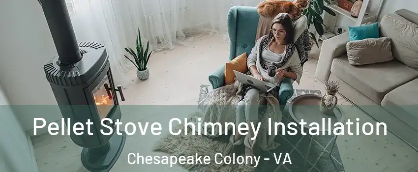 Pellet Stove Chimney Installation Chesapeake Colony - VA