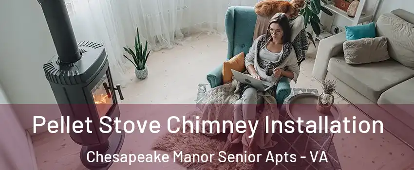 Pellet Stove Chimney Installation Chesapeake Manor Senior Apts - VA