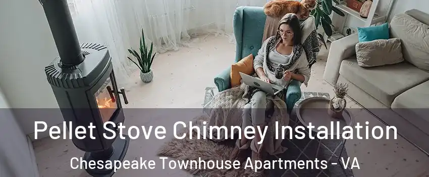 Pellet Stove Chimney Installation Chesapeake Townhouse Apartments - VA