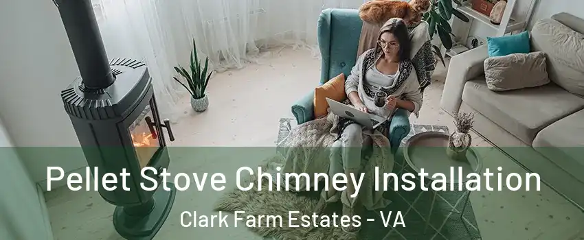 Pellet Stove Chimney Installation Clark Farm Estates - VA