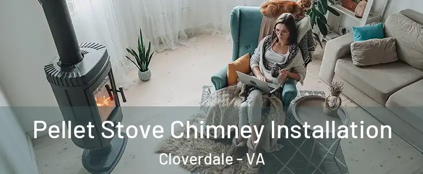 Pellet Stove Chimney Installation Cloverdale - VA
