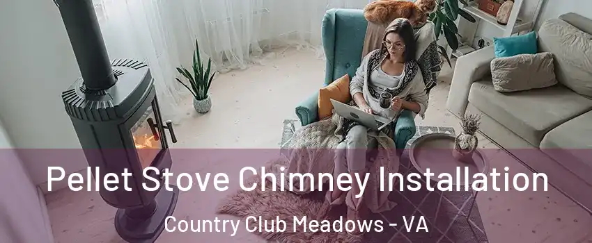 Pellet Stove Chimney Installation Country Club Meadows - VA