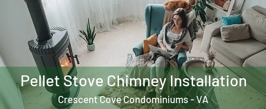 Pellet Stove Chimney Installation Crescent Cove Condominiums - VA