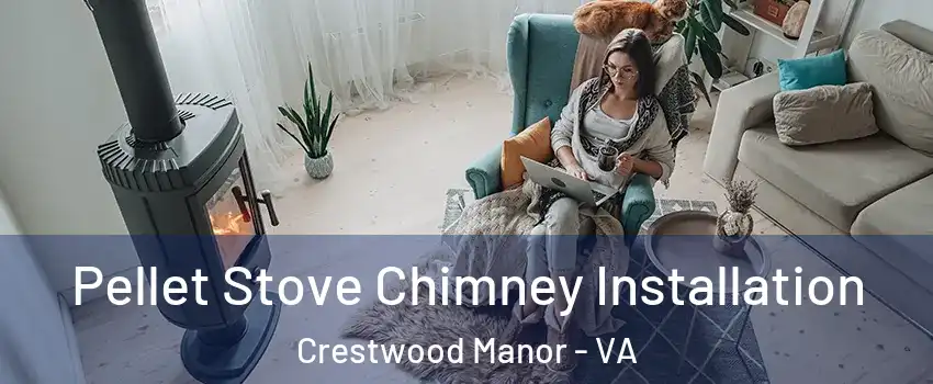 Pellet Stove Chimney Installation Crestwood Manor - VA