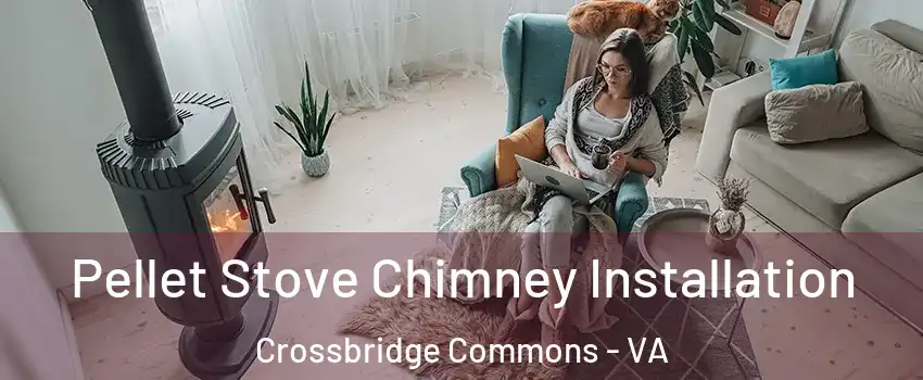 Pellet Stove Chimney Installation Crossbridge Commons - VA
