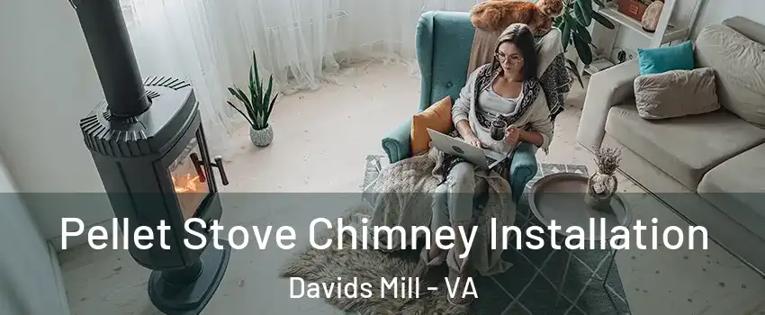 Pellet Stove Chimney Installation Davids Mill - VA