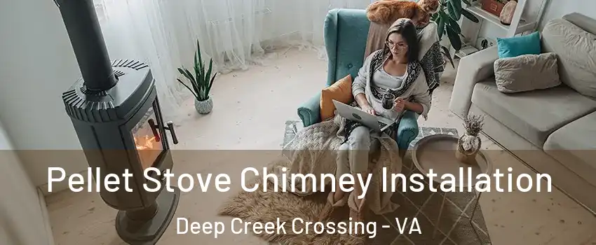 Pellet Stove Chimney Installation Deep Creek Crossing - VA