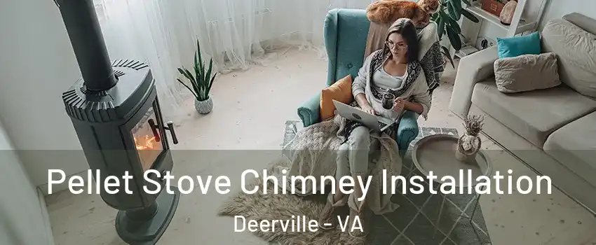 Pellet Stove Chimney Installation Deerville - VA