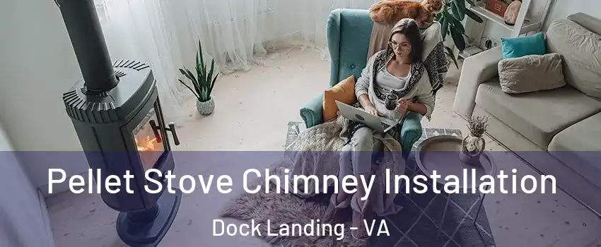 Pellet Stove Chimney Installation Dock Landing - VA