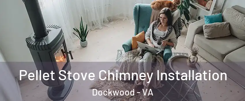 Pellet Stove Chimney Installation Dockwood - VA