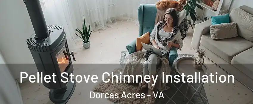 Pellet Stove Chimney Installation Dorcas Acres - VA