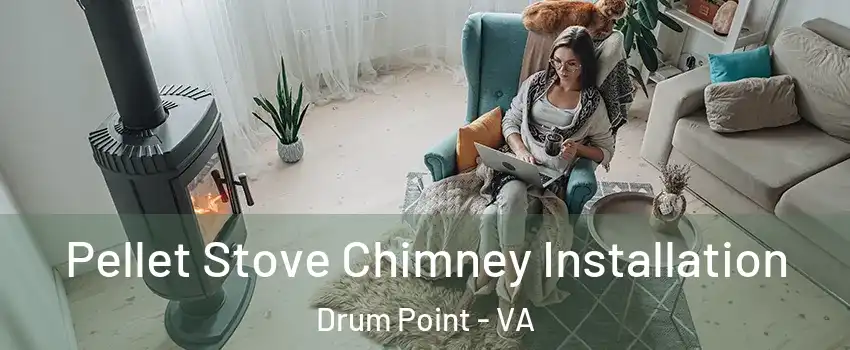 Pellet Stove Chimney Installation Drum Point - VA