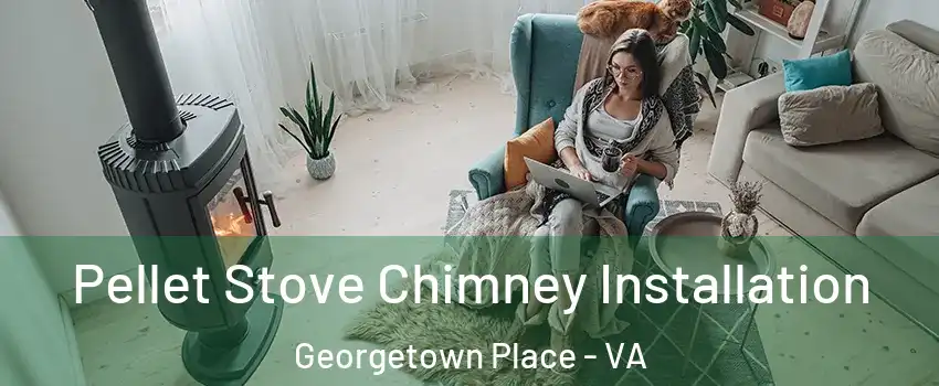 Pellet Stove Chimney Installation Georgetown Place - VA