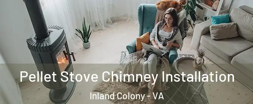 Pellet Stove Chimney Installation Inland Colony - VA