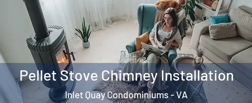 Pellet Stove Chimney Installation Inlet Quay Condominiums - VA
