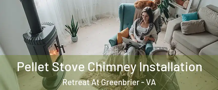 Pellet Stove Chimney Installation Retreat At Greenbrier - VA