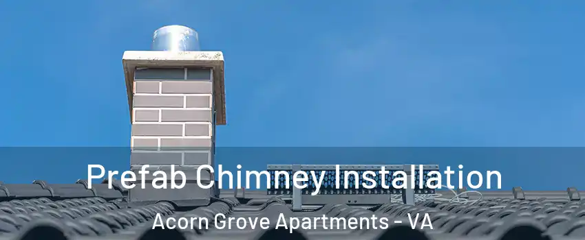 Prefab Chimney Installation Acorn Grove Apartments - VA