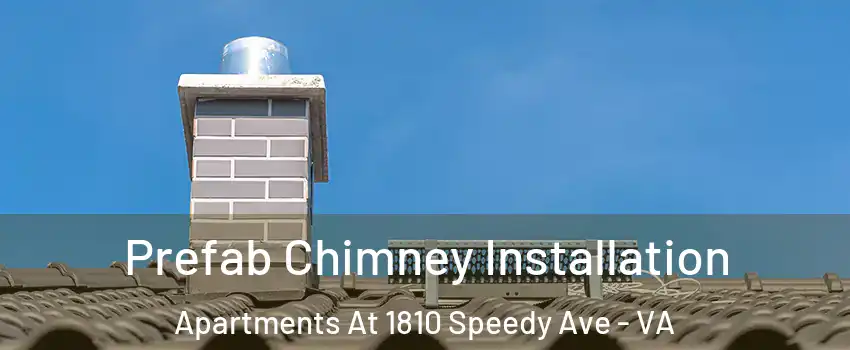 Prefab Chimney Installation Apartments At 1810 Speedy Ave - VA