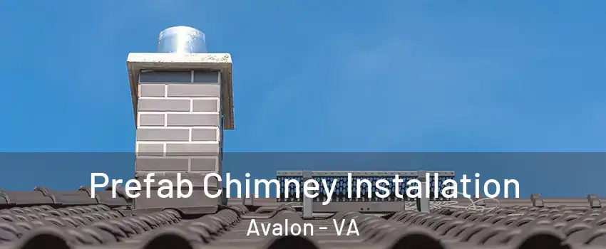 Prefab Chimney Installation Avalon - VA